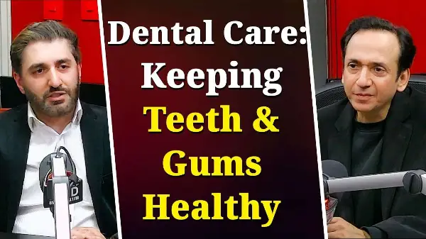 Dental Care: Keeping Teeth & Gums Healthy | Hamara Pakistan Interview