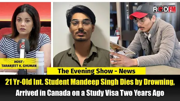 Canada ‘ਚ 21 ਸਾਲਾ intl. student ਦੀ ਡੁੱਬਣ ਕਰਕੇ ਮੌਤ, 2 ਸਾਲ ਪਹਿਲਾਂ study visa ਤੇ ਆਇਆ ਸੀ ਮਨਦੀਪ ਸਿੰਘ