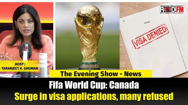 World Cup 2026 : Surge in Canada Visa applications, many refused | RED FM NEWS