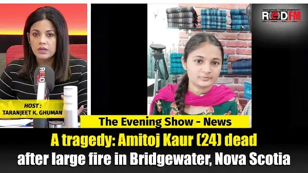 A tragedy: Amitoj Kaur (24) dead after large fire in Bridgewater, Nova Scotia  | RED FM NEWS