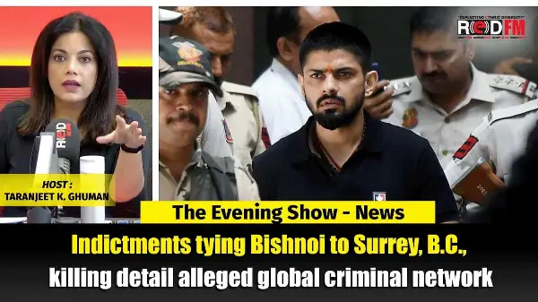 Indictments tying Bishnoi to Surrey, killing detail alleged global criminal network | RED FM NEWS