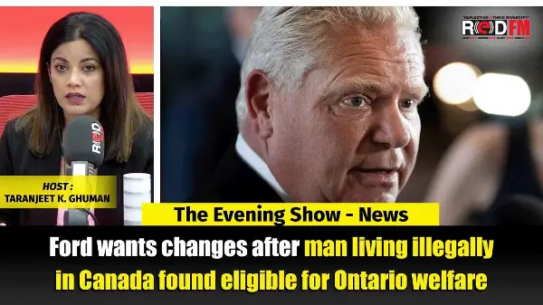 Ford wants changes after man living illegally in Canada found eligible for Ontario welfare