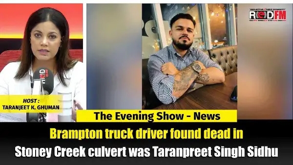 Man found dead in Stoney Creek culvert was Brampton truck driver Taranpreet Singh Sidhu | REDFM NEWS