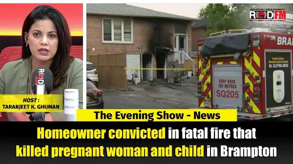 Homeowner convicted in fatal fire that killed pregnant woman and child in Brampton | RED FM NEWS
