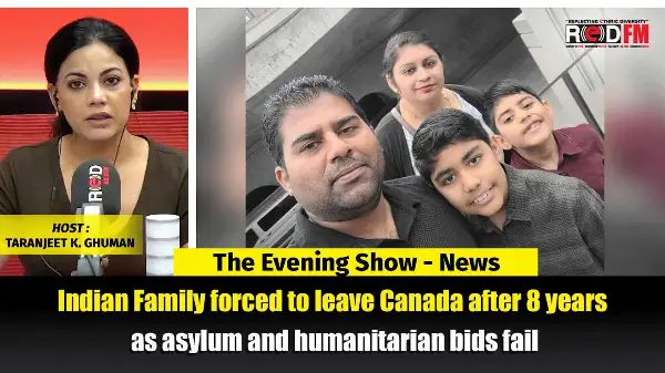 Indian Family forced to leave Canada after 8 years as asylum and humanitarian bids fail | REDFM NEWS