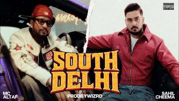 Sahil Cheema- SOUTH DELHI (Official Video) | MC Altaf | Prodbywizrd | Shambhavi | Big Plug Media |