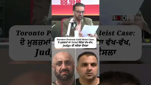 Toronto Pearson Gold Heist: 2 accused, Parmpal Sidhu, 56 & Archit Grover, 39 to face separate trials