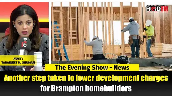 Another step taken to lower development charges for Brampton homebuilders | RED FM NEWS